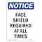 Signmission OSHA Sign, Face Shield Required All Times, 14in X 10in Rigid Plastic, 10" W, 14" H, Portrait OS-NS-P-1014-V-12385 - alternate 1